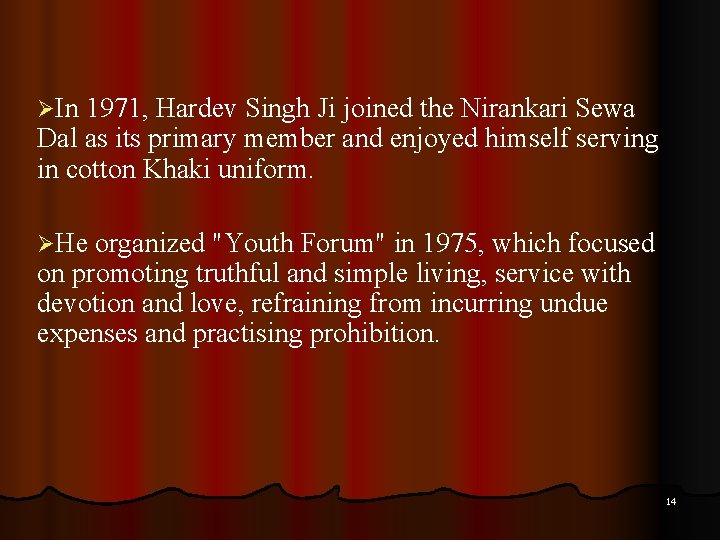 ØIn 1971, Hardev Singh Ji joined the Nirankari Sewa Dal as its primary member