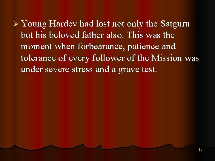 Ø Young Hardev had lost not only the Satguru but his beloved father also.