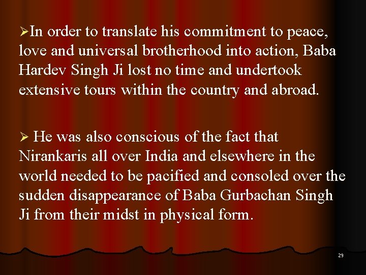 ØIn order to translate his commitment to peace, love and universal brotherhood into action,
