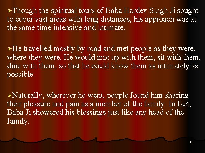 ØThough the spiritual tours of Baba Hardev Singh Ji sought to cover vast areas