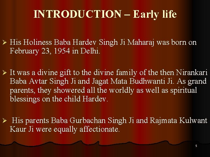 INTRODUCTION – Early life Ø His Holiness Baba Hardev Singh Ji Maharaj was born