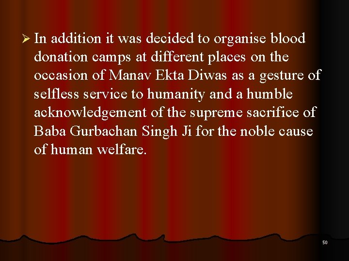 Ø In addition it was decided to organise blood donation camps at different places