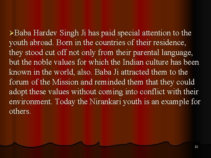 ØBaba Hardev Singh Ji has paid special attention to the youth abroad. Born in