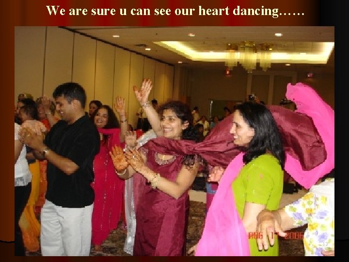 We are sure u can see our heart dancing…… 63 