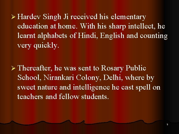 Ø Hardev Singh Ji received his elementary education at home. With his sharp intellect,
