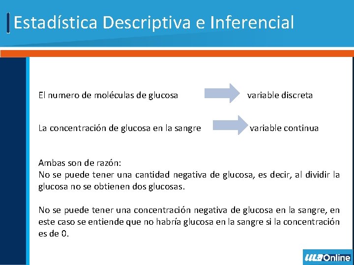 Estadística Descriptiva e Inferencial El numero de moléculas de glucosa variable discreta La concentración
