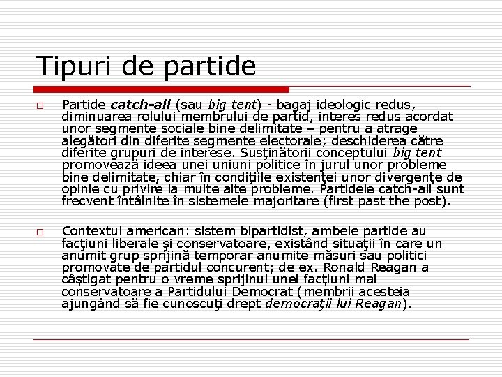 Tipuri de partide o o Partide catch-all (sau big tent) - bagaj ideologic redus, Tipuri de partide o o Partide catch-all (sau big tent) - bagaj ideologic redus,
