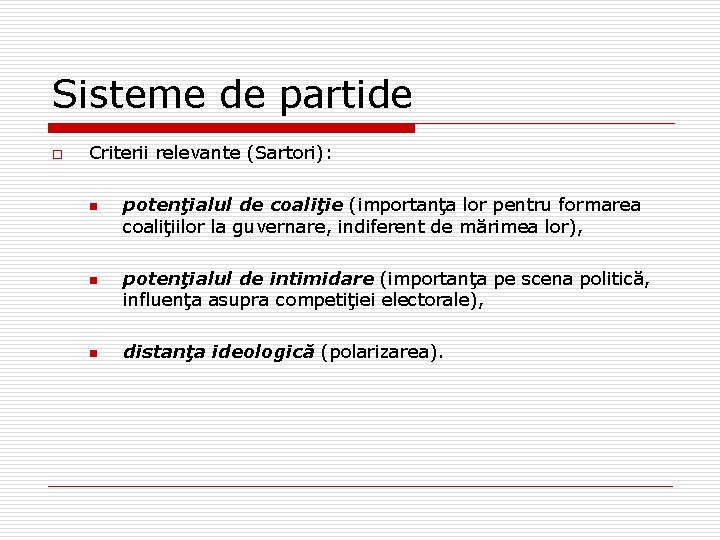 Sisteme de partide o Criterii relevante (Sartori): n n n potenţialul de coaliţie (importanţa Sisteme de partide o Criterii relevante (Sartori): n n n potenţialul de coaliţie (importanţa