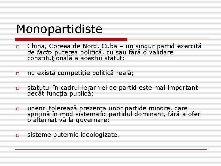 Monopartidiste o China, Coreea de Nord, Cuba – un singur partid exercită de facto Monopartidiste o China, Coreea de Nord, Cuba – un singur partid exercită de facto