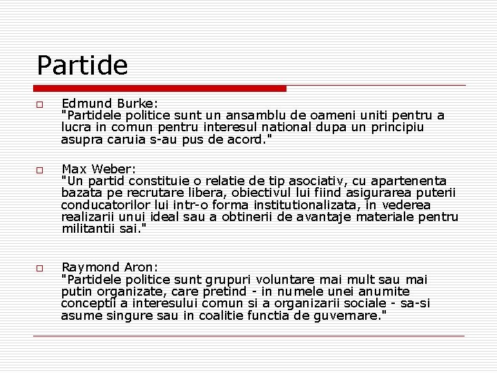 Partide o o o Edmund Burke: "Partidele politice sunt un ansamblu de oameni uniti Partide o o o Edmund Burke: "Partidele politice sunt un ansamblu de oameni uniti