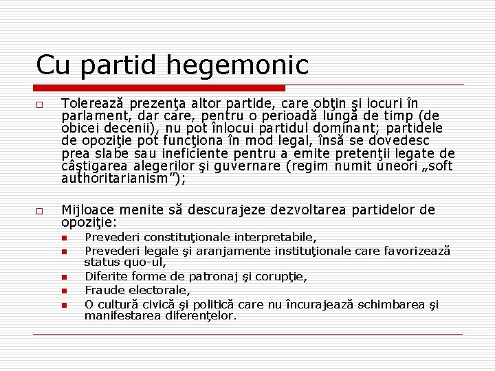Cu partid hegemonic o o Tolerează prezenţa altor partide, care obţin şi locuri în Cu partid hegemonic o o Tolerează prezenţa altor partide, care obţin şi locuri în