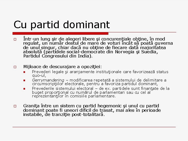 Cu partid dominant o o Într-un lung şir de alegeri libere şi concurenţiale obţine, Cu partid dominant o o Într-un lung şir de alegeri libere şi concurenţiale obţine,