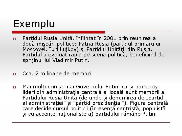Exemplu o o o Partidul Rusia Unită, înfiinţat în 2001 prin reunirea a două Exemplu o o o Partidul Rusia Unită, înfiinţat în 2001 prin reunirea a două
