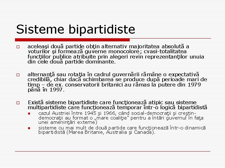 Sisteme bipartidiste o o o aceleaşi două partide obţin alternativ majoritatea absolută a voturilor Sisteme bipartidiste o o o aceleaşi două partide obţin alternativ majoritatea absolută a voturilor