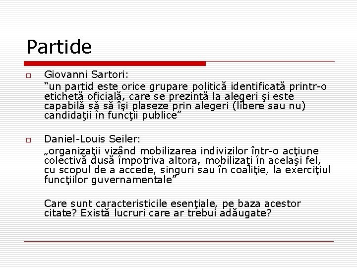 Partide o o Giovanni Sartori: “un partid este orice grupare politică identificată printr-o etichetă Partide o o Giovanni Sartori: “un partid este orice grupare politică identificată printr-o etichetă