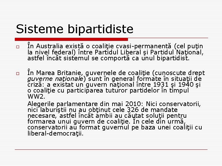 Sisteme bipartidiste o o În Australia există o coaliţie cvasi-permanentă (cel puţin la nivel Sisteme bipartidiste o o În Australia există o coaliţie cvasi-permanentă (cel puţin la nivel