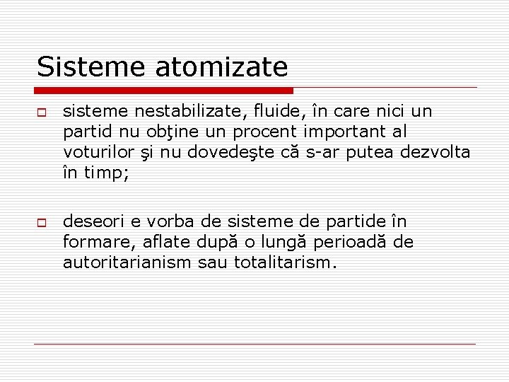 Sisteme atomizate o o sisteme nestabilizate, fluide, în care nici un partid nu obţine Sisteme atomizate o o sisteme nestabilizate, fluide, în care nici un partid nu obţine