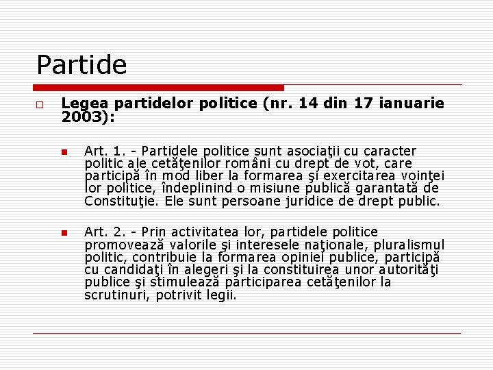 Partide o Legea partidelor politice (nr. 14 din 17 ianuarie 2003): n n Art. Partide o Legea partidelor politice (nr. 14 din 17 ianuarie 2003): n n Art.