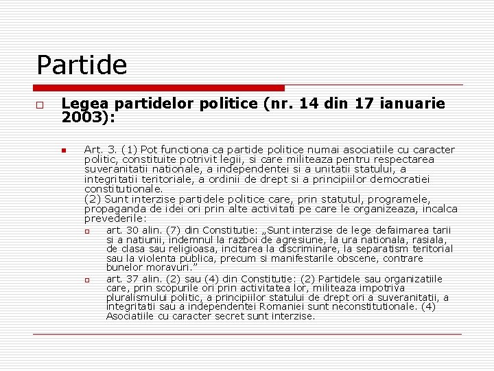 Partide o Legea partidelor politice (nr. 14 din 17 ianuarie 2003): n Art. 3. Partide o Legea partidelor politice (nr. 14 din 17 ianuarie 2003): n Art. 3.