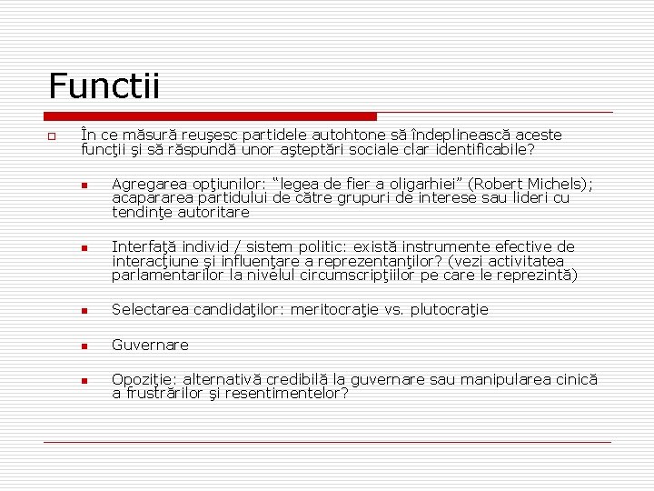 Functii o În ce măsură reuşesc partidele autohtone să îndeplinească aceste funcţii şi să Functii o În ce măsură reuşesc partidele autohtone să îndeplinească aceste funcţii şi să