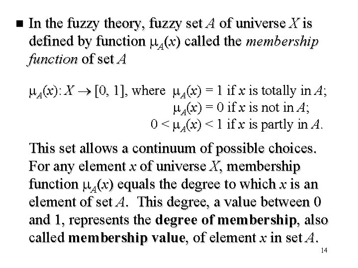 n In the fuzzy theory, fuzzy set A of universe X is defined by