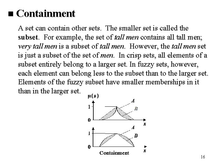 n Containment A set can contain other sets. The smaller set is called the