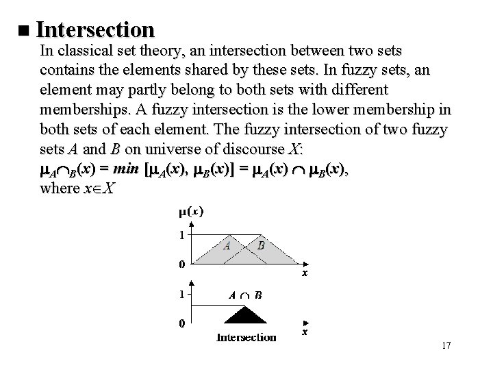 n Intersection In classical set theory, an intersection between two sets contains the elements