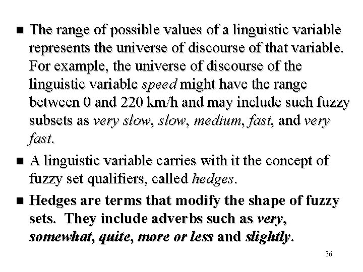 The range of possible values of a linguistic variable represents the universe of discourse