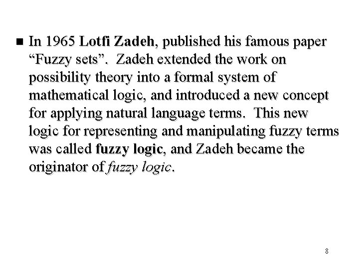 n In 1965 Lotfi Zadeh, published his famous paper “Fuzzy sets”. Zadeh extended the