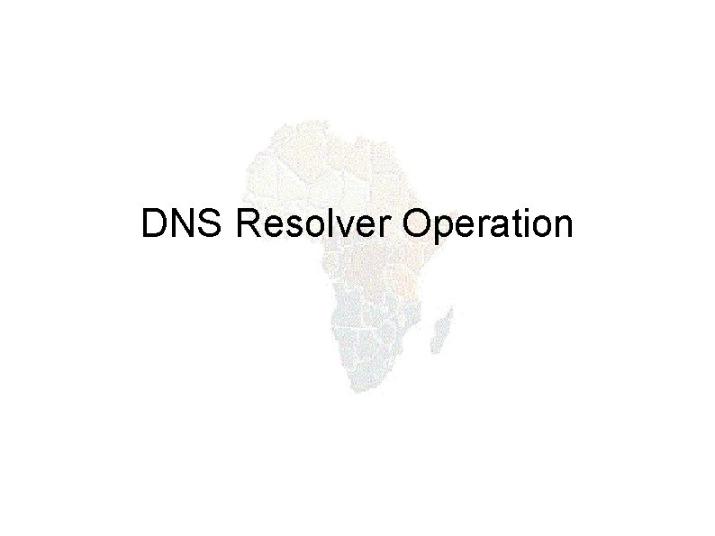 DNS Resolver Operation 