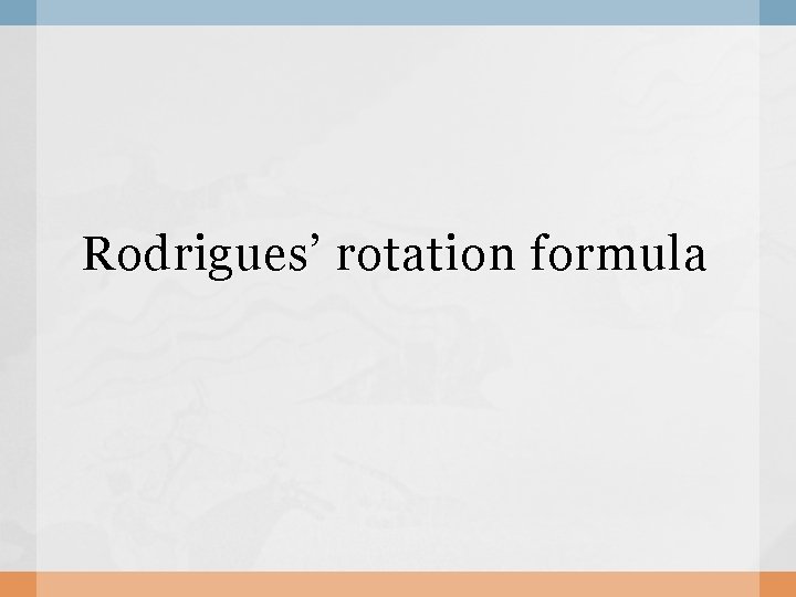 Rodrigues’ rotation formula 