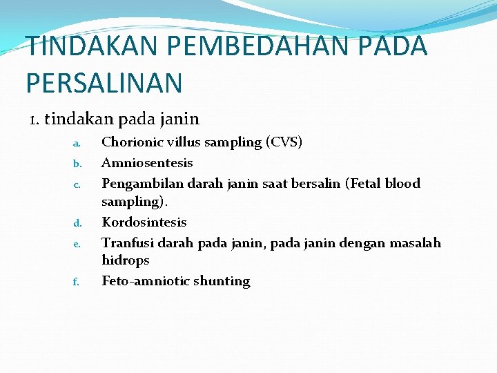 TINDAKAN PEMBEDAHAN PADA PERSALINAN 1. tindakan pada janin a. b. c. d. e. f. TINDAKAN PEMBEDAHAN PADA PERSALINAN 1. tindakan pada janin a. b. c. d. e. f.