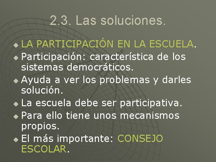 2. 3. Las soluciones. LA PARTICIPACIÓN EN LA ESCUELA. u Participación: característica de los