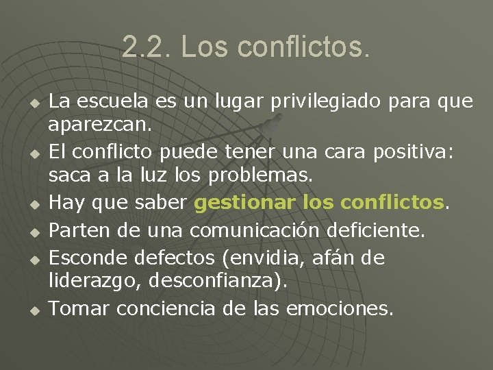 2. 2. Los conflictos. u u u La escuela es un lugar privilegiado para