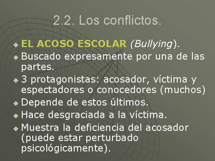 2. 2. Los conflictos. EL ACOSO ESCOLAR (Bullying). u Buscado expresamente por una de