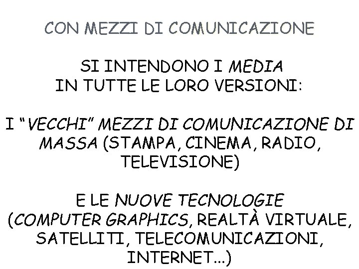 CON MEZZI DI COMUNICAZIONE SI INTENDONO I MEDIA IN TUTTE LE LORO VERSIONI: I