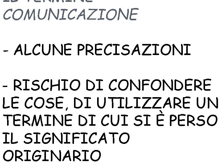 IL TERMINE COMUNICAZIONE - ALCUNE PRECISAZIONI - RISCHIO DI CONFONDERE LE COSE, DI UTILIZZARE