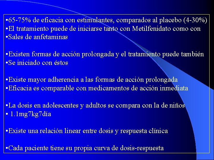  • 65 -75% de eficacia con estimulantes, comparados al placebo (4 -30%) •