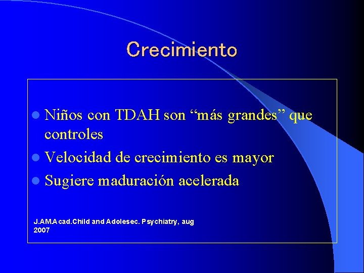 Crecimiento l Niños con TDAH son “más grandes” que controles l Velocidad de crecimiento