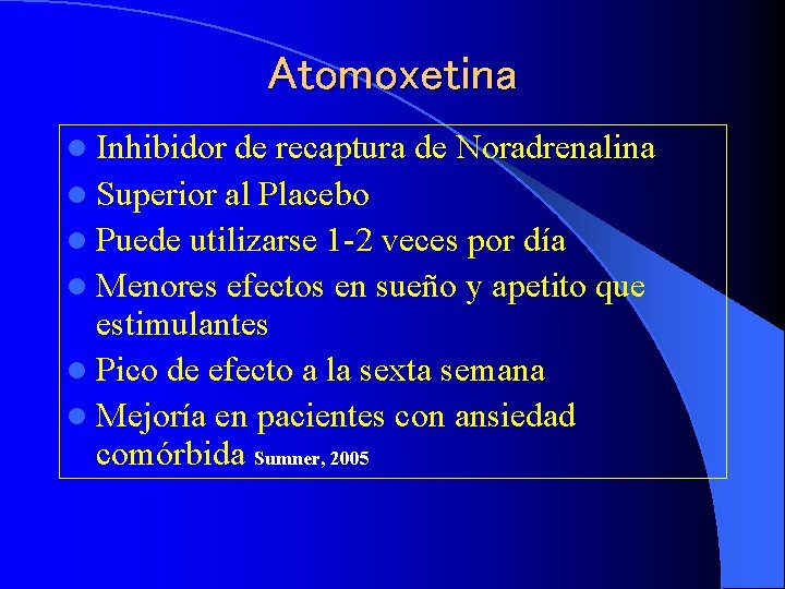 Atomoxetina l Inhibidor de recaptura de Noradrenalina l Superior al Placebo l Puede utilizarse