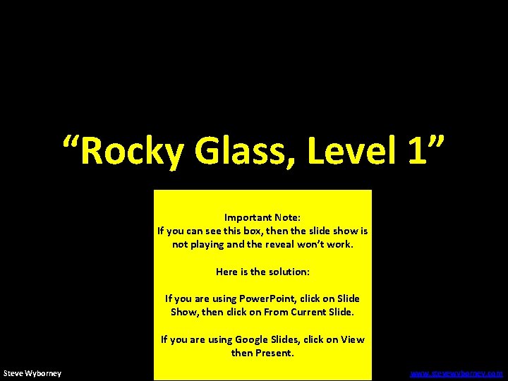 “Rocky Glass, Level 1” Important Note: If you can see this box, then the