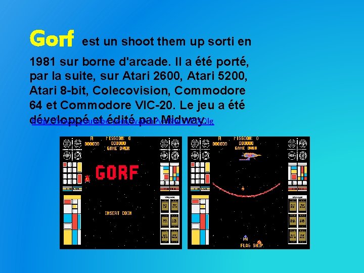 Gorf est un shoot them up sorti en 1981 sur borne d'arcade. Il a