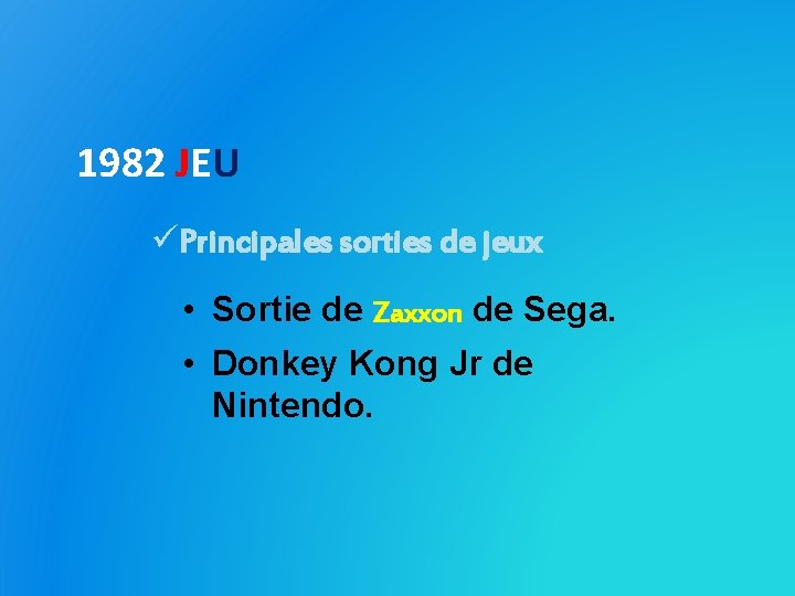 1982 JEU üPrincipales sorties de jeux • Sortie de Zaxxon de Sega. • Donkey