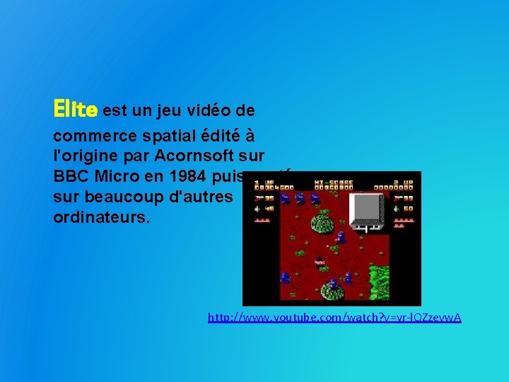 Elite est un jeu vidéo de commerce spatial édité à l'origine par Acornsoft sur