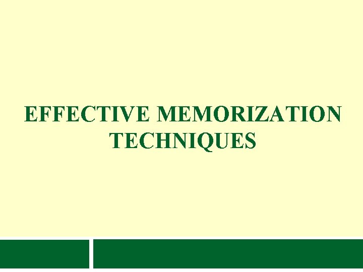 EFFECTIVE MEMORIZATION TECHNIQUES 