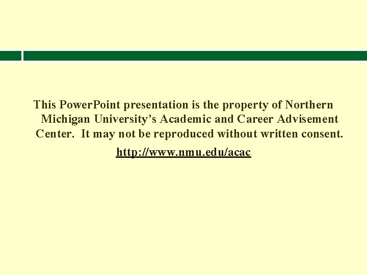 This Power. Point presentation is the property of Northern Michigan University’s Academic and Career