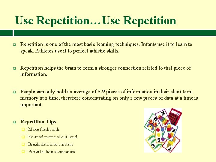 Use Repetition…Use Repetition q q Repetition is one of the most basic learning techniques.