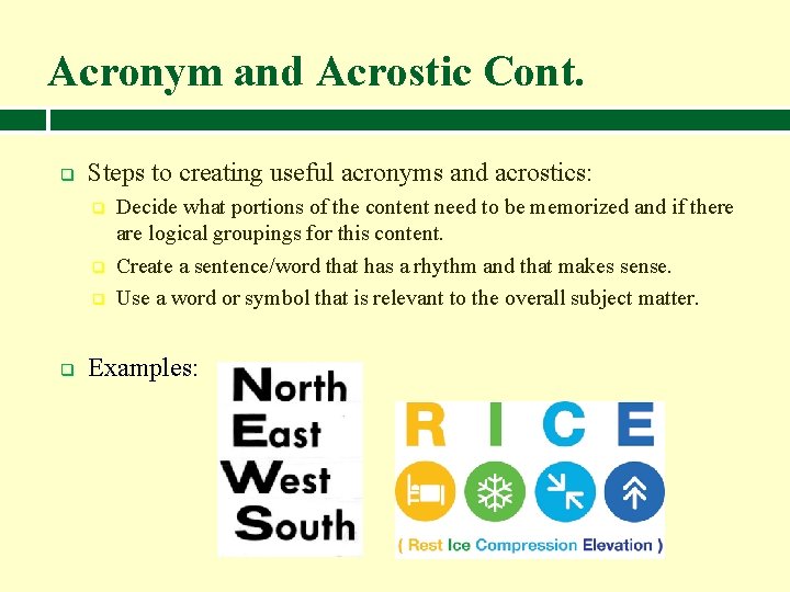 Acronym and Acrostic Cont. q Steps to creating useful acronyms and acrostics: q q