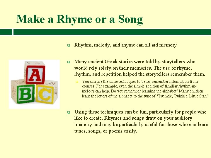 Make a Rhyme or a Song q q Rhythm, melody, and rhyme can all