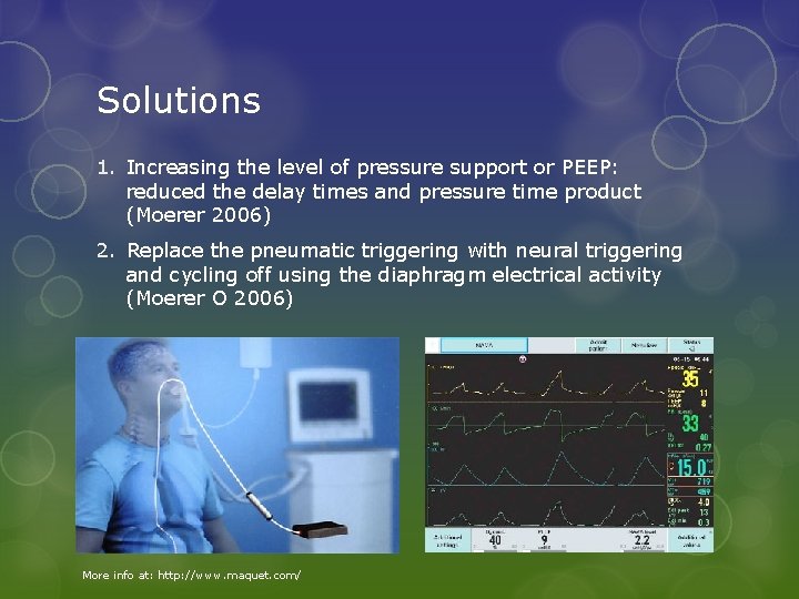 Solutions 1. Increasing the level of pressure support or PEEP: reduced the delay times